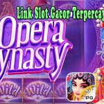 Info Link Slot Gacor Terpercaya 2023 Mudah Menang Maxwin Opera Dynasty