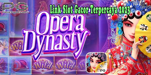 Link Judi Slot Online Gacor Terbaik dan Terpercaya Jackpot Terbesar 2023 Opera Dynasty