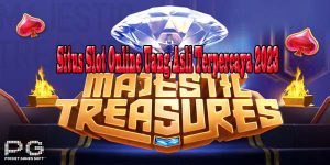 Situs Slot Online Uang Asli Terpercaya 2023 Mudah Menang Majestic Treasures