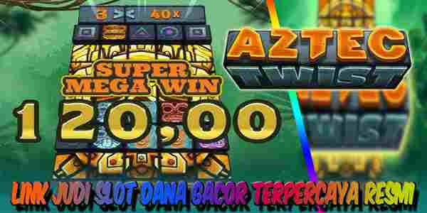 Link Judi Slot Dana Gacor Terpercaya Menang Maxwin Aztec Twist